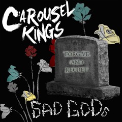 Carousel Kings X sadgods - Forgive And Regret