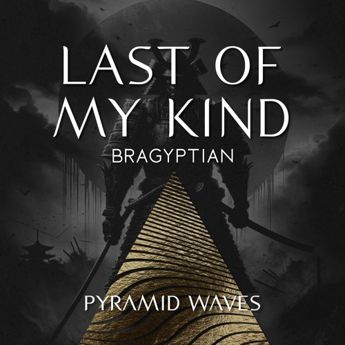 Bragyptian - Last Of My Kind