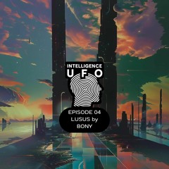 IUFO PODCAST EPISODE 04 - LUSUS by BONY