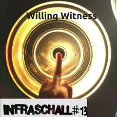Infraschall #13 - Willing Witness