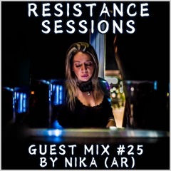 RESISTANCE SESSIONS GUEST MIX #25 - by Nika (AR)