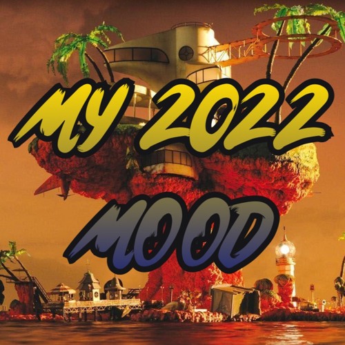 2022! Mood (Little Of Everything P2)