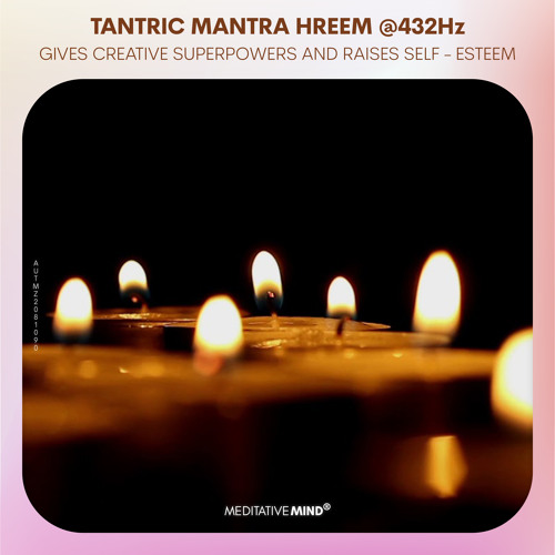 TANTRIC MANTRA HREEM @432Hz | Gives Creative Superpowers and Raises Self - Esteem