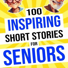 Read⚡(PDF)❤ 100 Inspiring Large Print Short Stories For Seniors: A Collection of