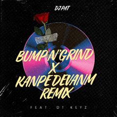 Bump N'Grind X Kanpe Devan'm Kompa Remix Feat DT Keyz