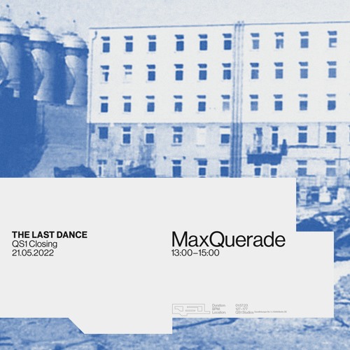 MaxQuerade |  QS1 Studio Closing "The Last Dance" | May 2022