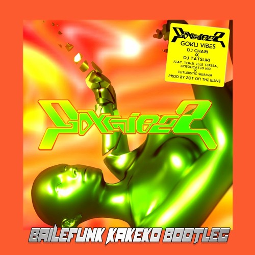 GOKU VIBES（BAILEFUNK KAKEKO BOOTLEG）