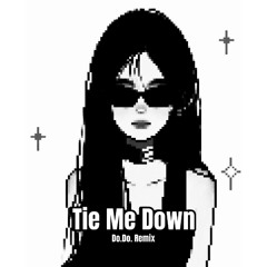 Tie Me Down (Do.Do. Remix)