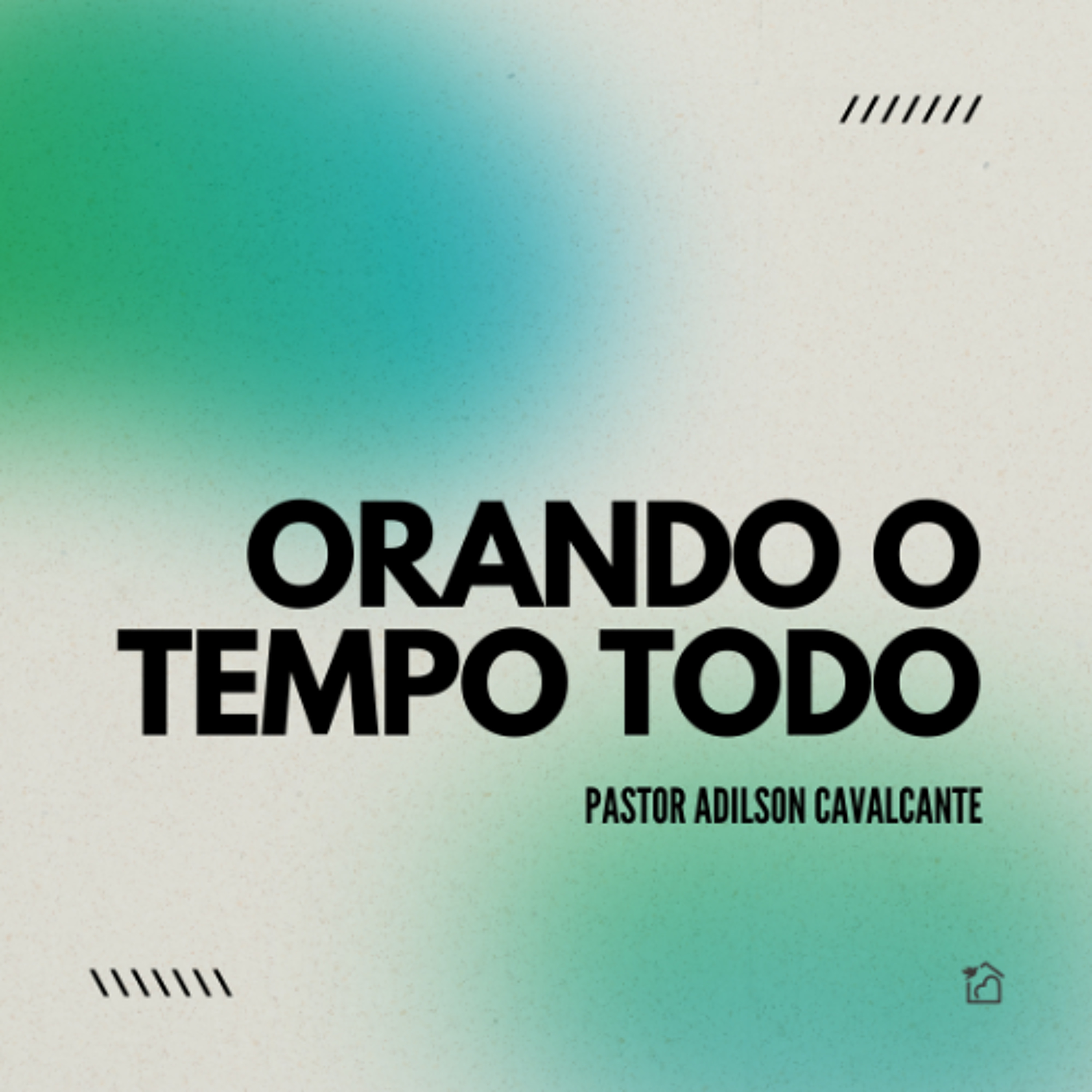 Orando o Tempo Todo - Pastor Adilson Cavalcante 10/11/2024 episode artwork