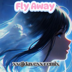 Fly Away-Sainsonic(xxdjdavexx remix)