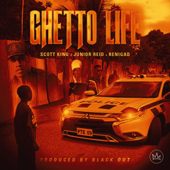 Scott King Ft Junior Reid & ReniGAD - Ghetto Life