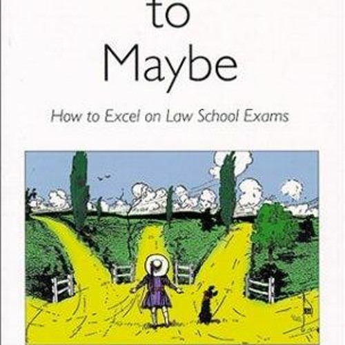 Read Getting To Maybe: How to Excel on Law School Exams Full