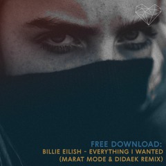 Free Download: Billie Eilish - Everything I Wanted (Marat Mode & Didaek Remix)