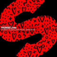 Promise Land – I Want Your Love (feat. Sandy B) [OUT NOW]