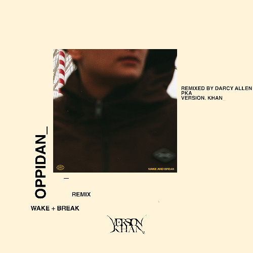 OPPIDAN - WAKE & BREAK (VERSION. KHAN_ REMIX) <FREE DOWNLOAD>