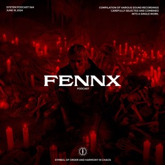 FENNX X SYSTEM PODCAST 064