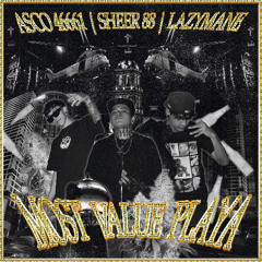 ASCO 46661, SHEER 88, LAZYMANE - MOST VALUE PLAYA (PROD. HOLY COVEN)