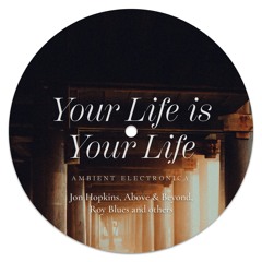 Arwen's Faith – Your Life is Your Life | Ambient Electronica || Jon Hopkins, Above&Beyond, Roy Blues