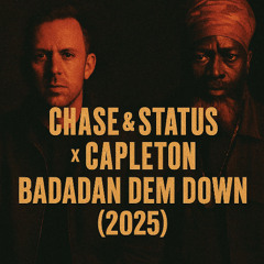 Chase & Status x Capleton - Badadan Dem Down