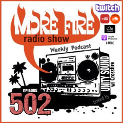 More Fire Show Ep502 (Full Show) April 24th 2025 hosted by Crossfire from Unity Sound