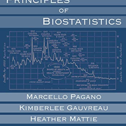 [Read] KINDLE 📨 Principles of Biostatistics by  Marcello Pagano,Kimberlee Gauvreau,H