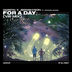 For A Day (VIP Mix) [feat. Crooked Bangs]