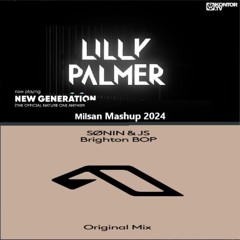 Lilly Palmer x SØNIN & JS - New Generation x Brighton BOP (Milsan Mashup Extended Mix)