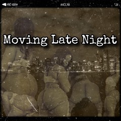 Movin late night