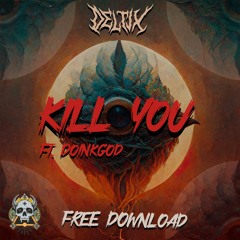 ༒•[ Deltix - Kill You (Ft. DOINKGOD)|FREE DOWNLOAD| ]•༒