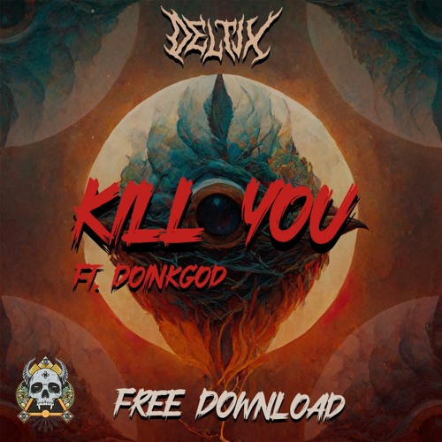 ༒•[ Deltix - Kill You (Ft. DOINKGOD)|FREE DOWNLOAD| ]•༒