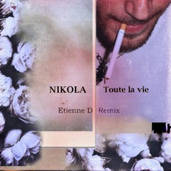 Nikola - Toute la vie (Etienne Dodin Remix)