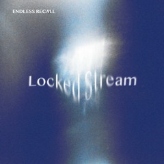 Endless Recall - Locked Stream