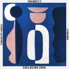 PREMIERE: Theory27 - Exclusion Zone (Original Mix) [Curiosity Music]
