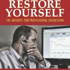 FREE EBOOK ☑️ Restore Yourself: The Antidote for Professional Exhaustion by  Edy Gree