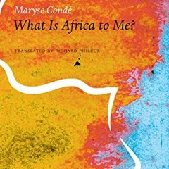 Download PDF What Is Africa to Me?: Fragments of a True-to-Life Autobiography - Maryse Condé
