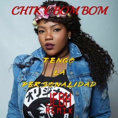ChikyBomBom - Tengo La Personalidad (JEBH Remix)
