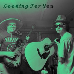 Looking For You