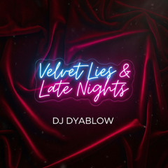 Velvet Lies & Late Nights