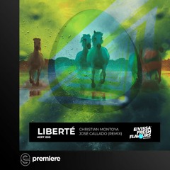 Premiere: Christian Montoya - Liberté (José Callado Remix)- EIVISSA FRESH FLAVOURS