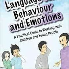 [READ] EBOOK EPUB KINDLE PDF Language for Behaviour and Emotions: A Practical Guide to Working with