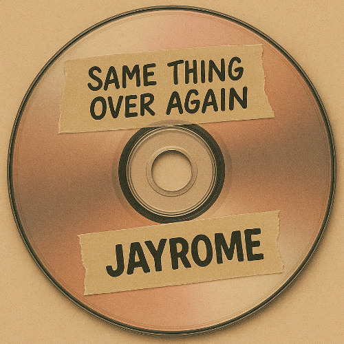 JAYR0ME - Same Thing Over Again