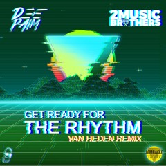 Get Ready For The Rhythm (Van Heden Remix)