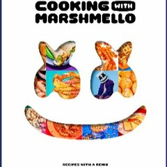 {READ/DOWNLOAD} 📖 Cooking with Marshmello: Recipes with a Remix [PDF EBOOK EPUB]