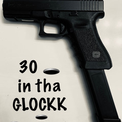 30 IN THE GLOCK