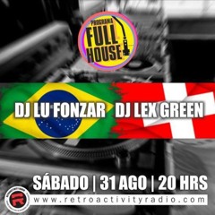 31/08/24 FullHouse Show - Dj Lex Green & Lu Fonzar - retroactivityradio.com (Brasil)