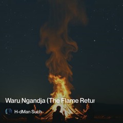 waru-ngandja-(the-flame-returns-to-sky)"..mp3