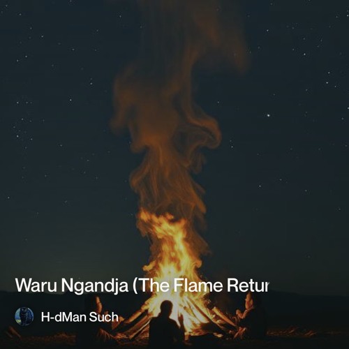waru-ngandja-(the-flame-returns-to-sky)"..mp3