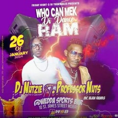 Dj Nutzie 1/24 (Prof Nuts) Who Can Mek the Dance Ram