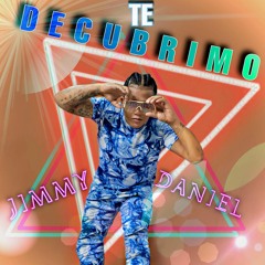 Te Decubrimo - Jimmy Daniel RD