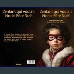 #^R.E.A.D 📕 L’enfant qui voulait être le Père Noël (French Edition)     [Print Replica] Kindle